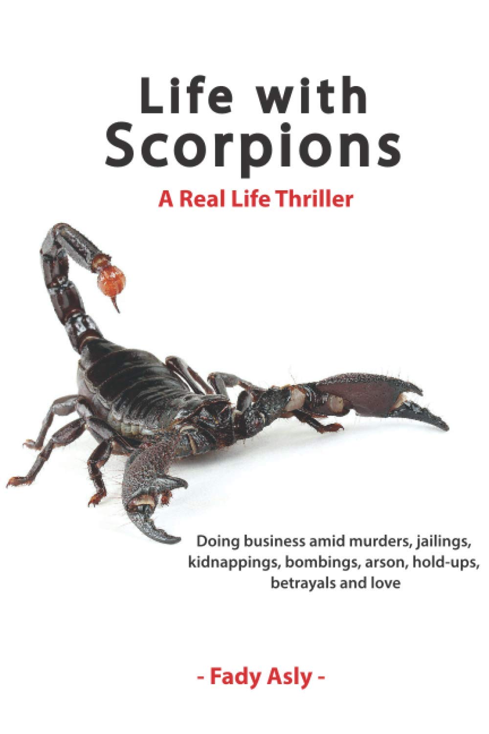 Life With Scorpions: A Real Life Thriller