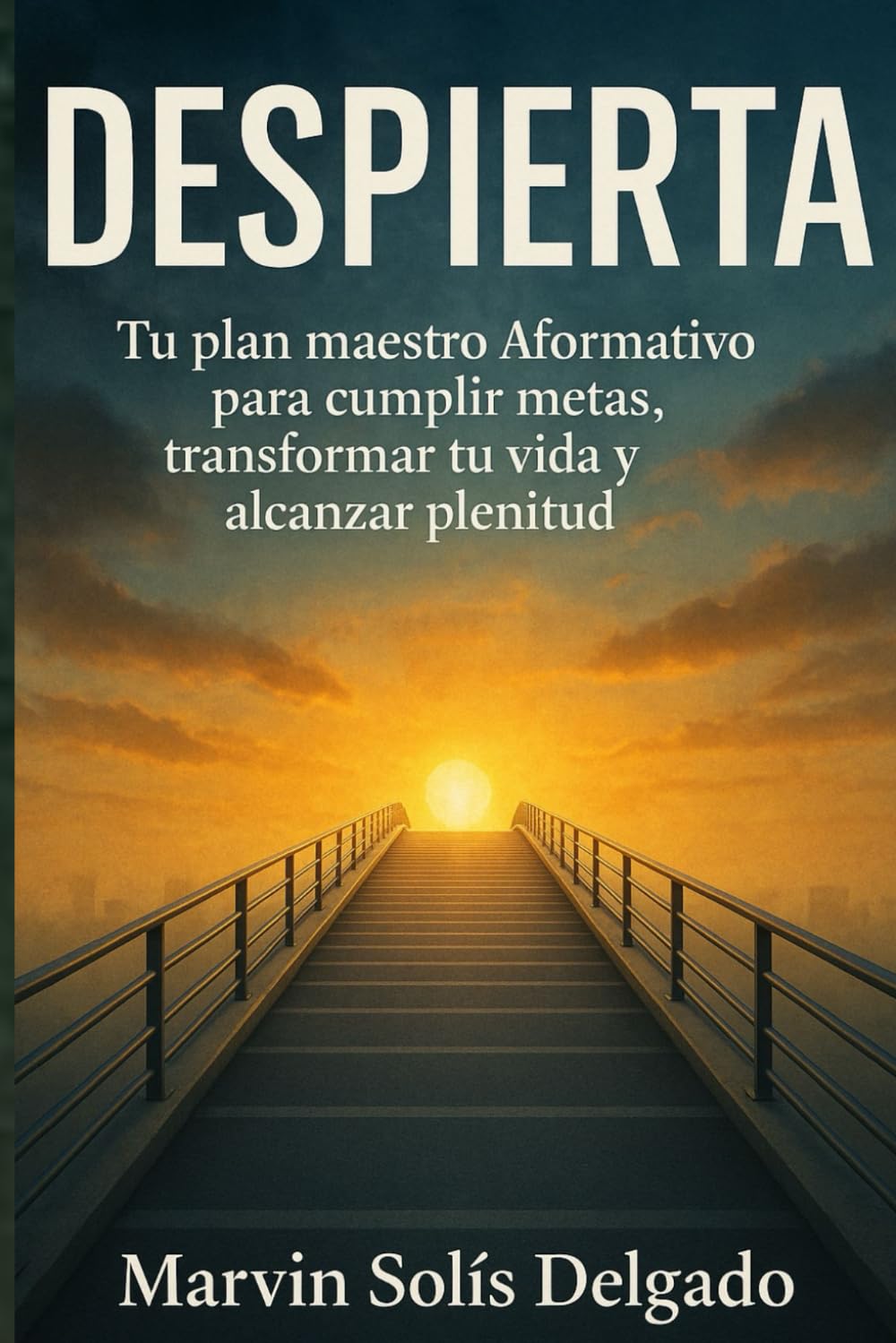 DESPIERTA: Tu Plan Maestro Aformativo para cumplir metas, transformar tu vida y alcanzar plenitud
