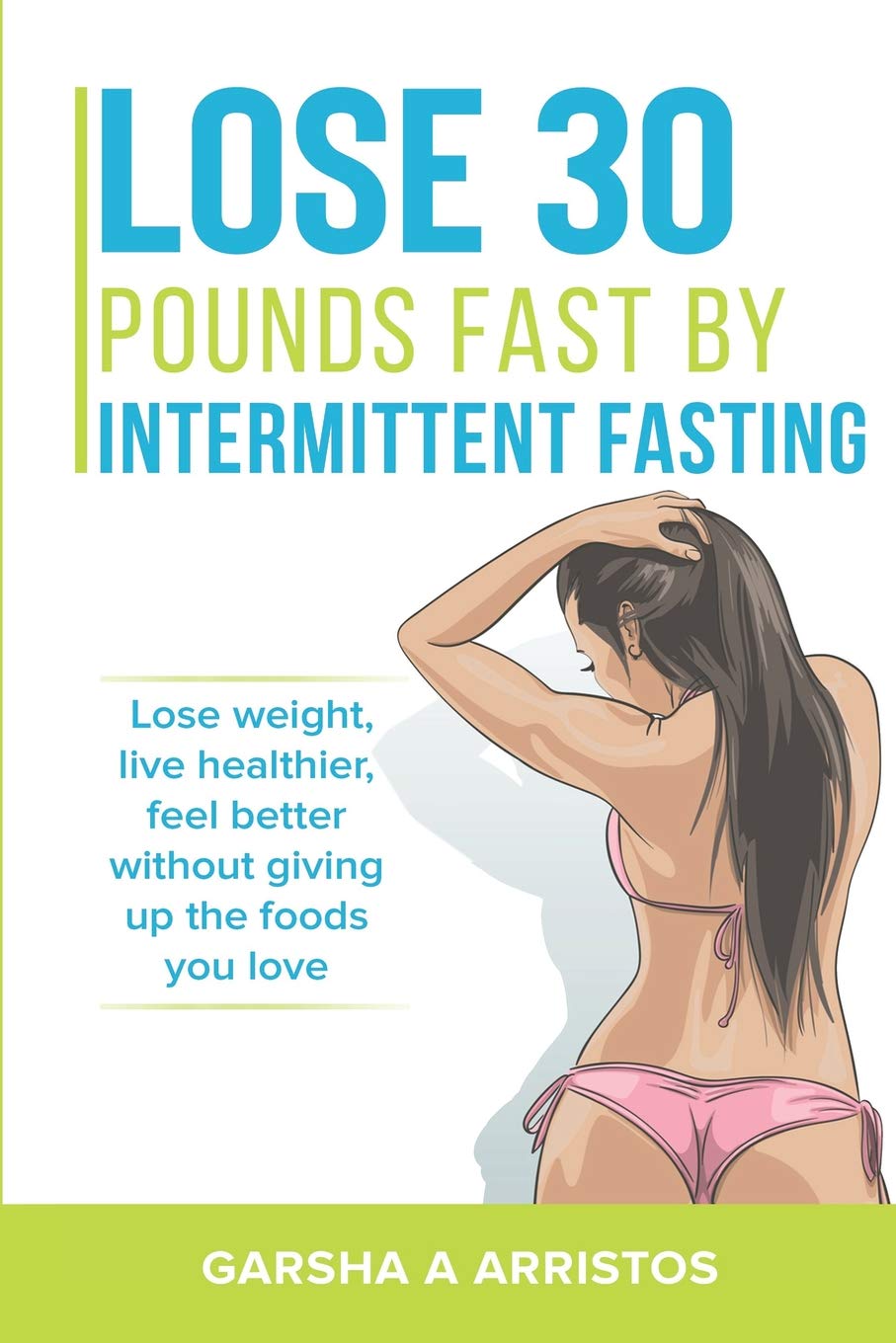 Amazon Digital Services LLC - KDP Print US Lose 30 pounds fast by intermittent fasting: How to keep weight off The natural way, live healthier, without giving up the foods you love