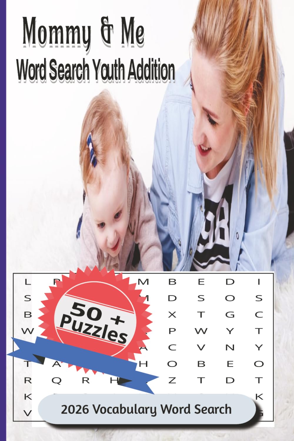 Mommy & Me Word Search Youth Additon: An Encouraging Word Search Journey for Moms and Their Little Learners Teaching the ABCs Through Play, ... to Grow Skills, Smiles, and Self-Belief