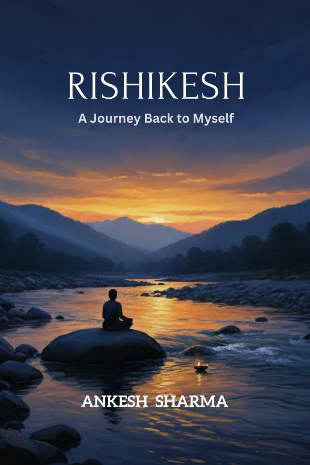 RISHIKESH: A Journey Back to Myself