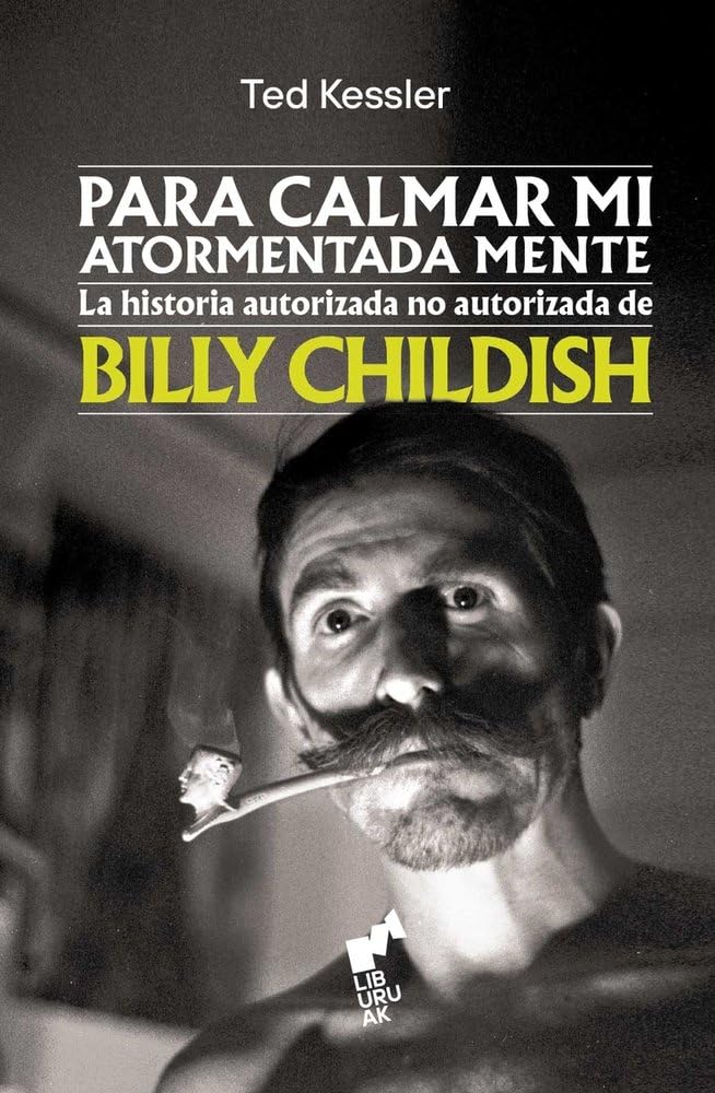 Para calmar mi atormentada mente:: La historia autorizada no autorizada de Billy Childish (BIHOTZA)