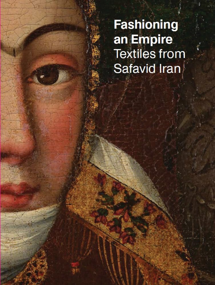 Fashioning an Empire: Textiles from Safavid Iran. Fazio, Farhad 9788857251622..#