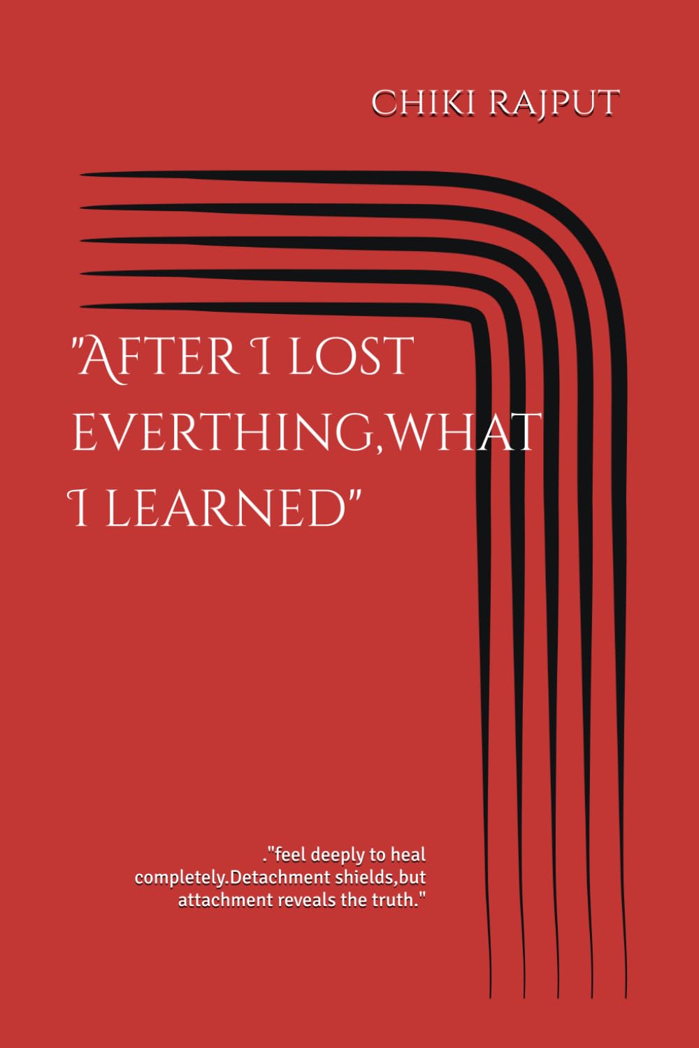 "After I lost everthing,what I learned": .