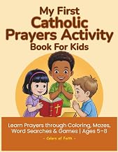 My First Catholic Prayers Activity Book for Kids: A Catholic Prayer Activity Book for Kids with Coloring, Mazes, Word Searches, Dot-to-Dots & More | Fun Catholic Learning Ages 5–8