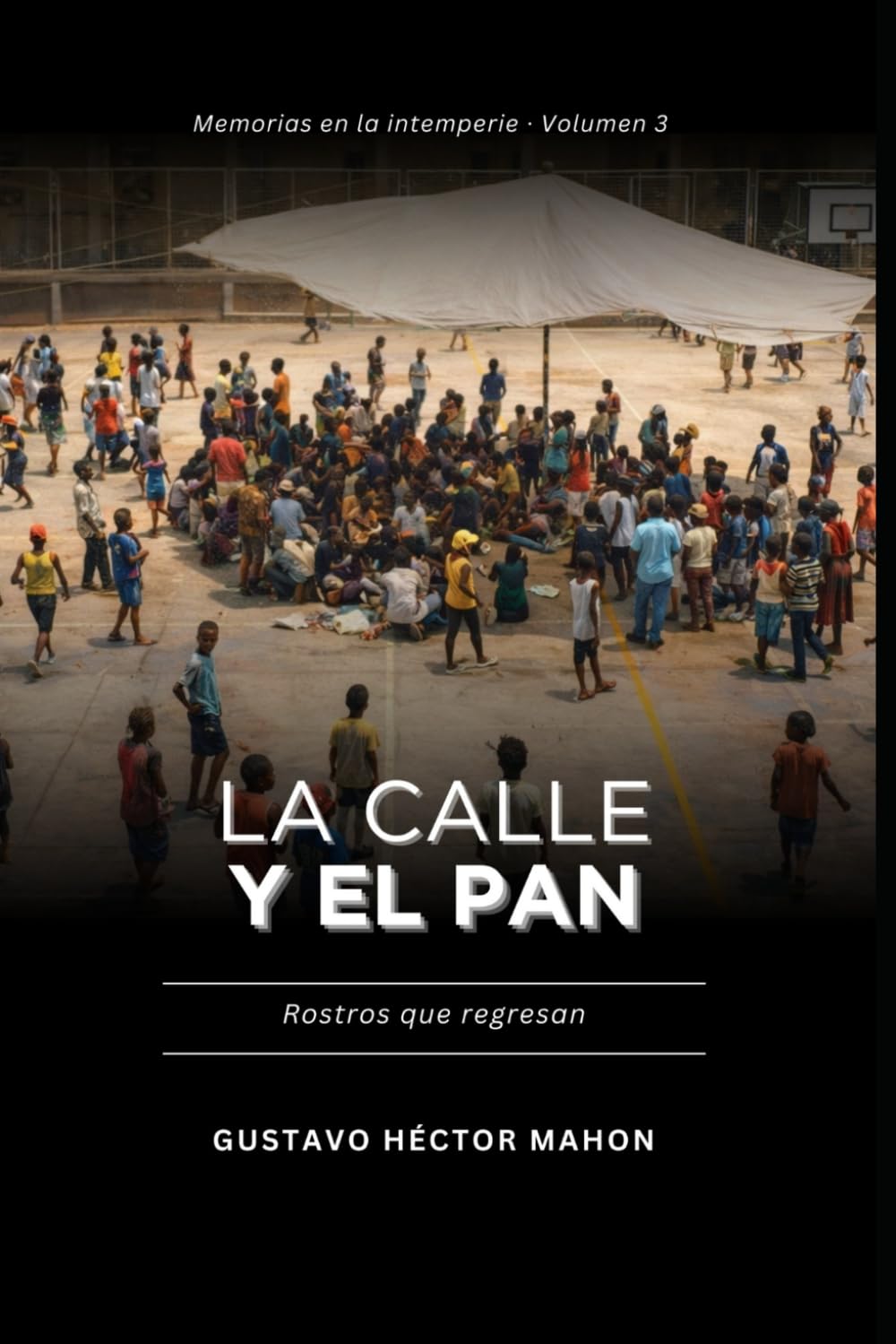 La calle y el pan: Rostros que regresan (Memórias de la intemperie)