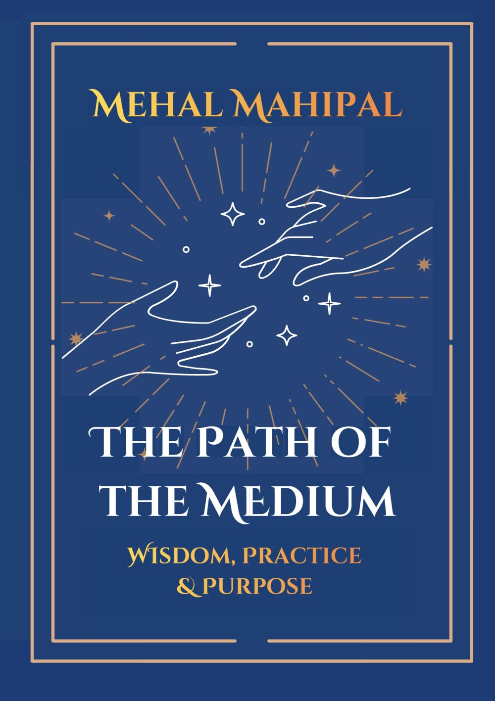 The Path of the Medium: Wisdom, Practice & Purpose