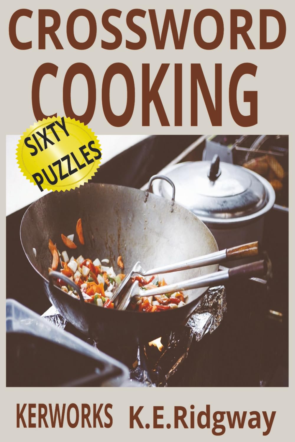 COOKING: “A Delicious Mix of Fun and Flavorful Word Puzzles” “Crosswords for Food Lovers and Kitchen Enthusiasts” “Test Your Culinary Knowledge One ... Puzzles!” (Word Search Puzzle Collection)
