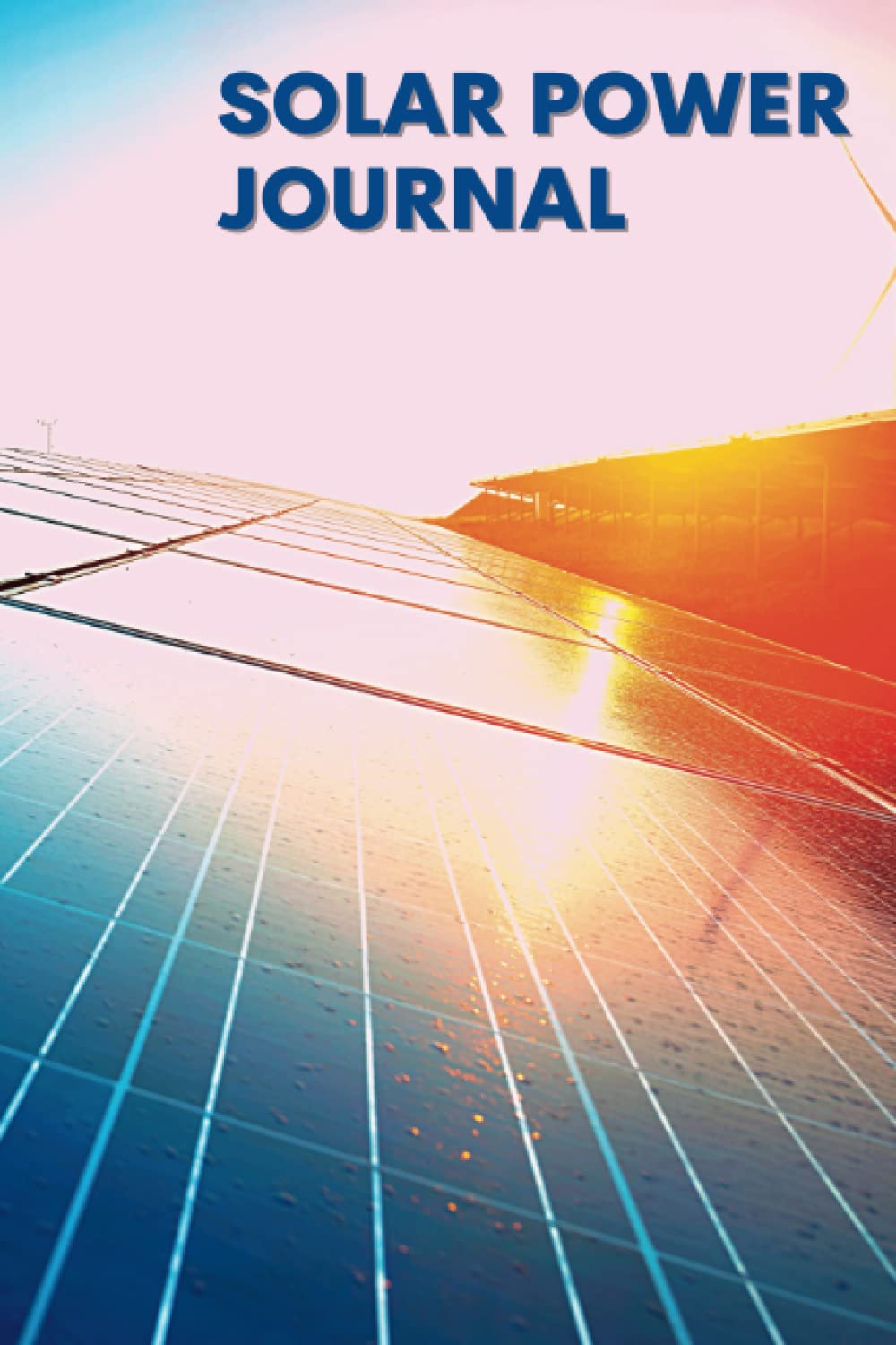 Photo voltaic Energy Journal for Newcomers: A guide for recording off grid solar energy tasks