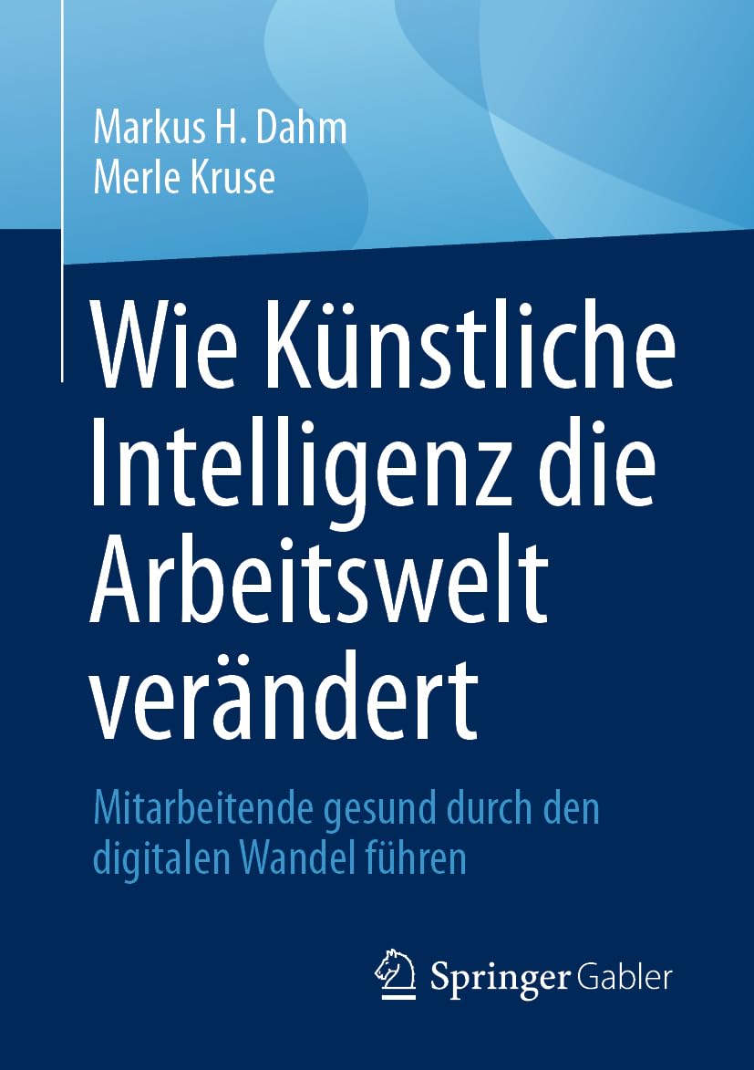 Wie Knstliche Intelligenz die Arbeitswelt verndert by Marku... - 9783658516819