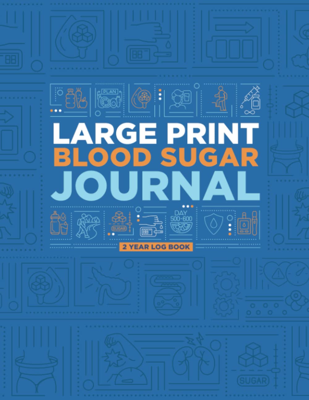 Large Print Blood Sugar Journal 2 Year Log Book: A Daily Breakfast, Lunch, Dinner & Bedtime Blood Glucose and Insulin Chart Tracker For Diabetics with Type 1 Diabetes and Type 2 Diabetes