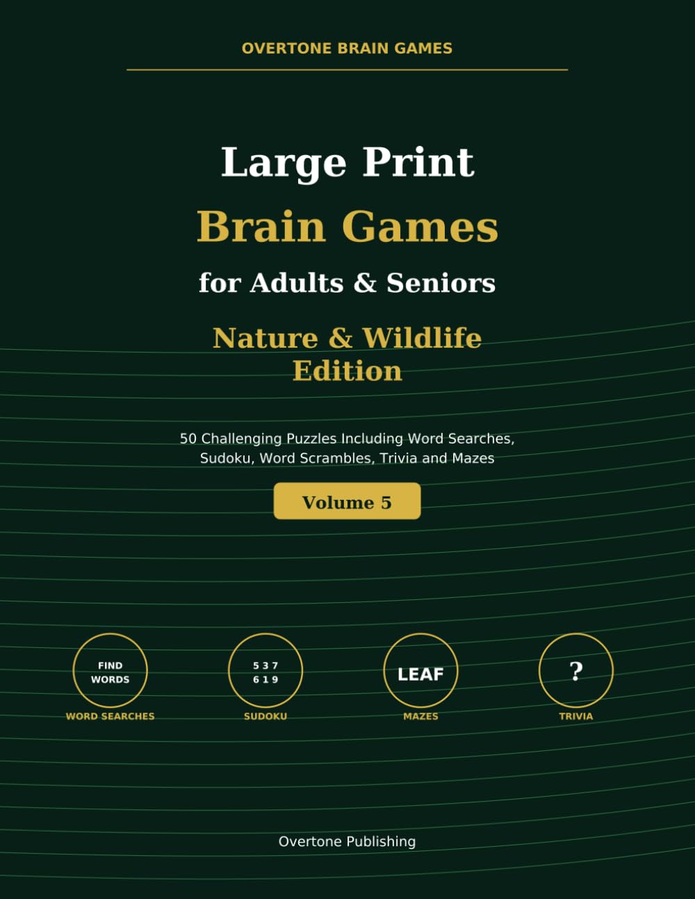 Large Print Brain Games for Adults & Seniors: Nature & Wildlife Edition: 50 Challenging Puzzles Including Word Searches, Sudoku, Word Scrambles, Trivia and Mazes (Overtone Brain Games)
