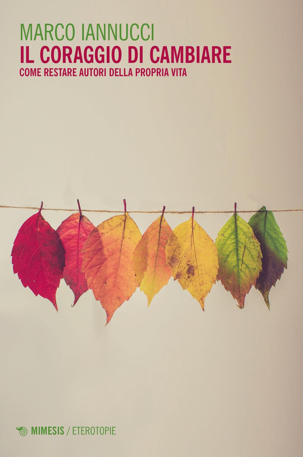 Il Coraggio Di Cambiare. Come Restare Autori Della Propria Vita - 4