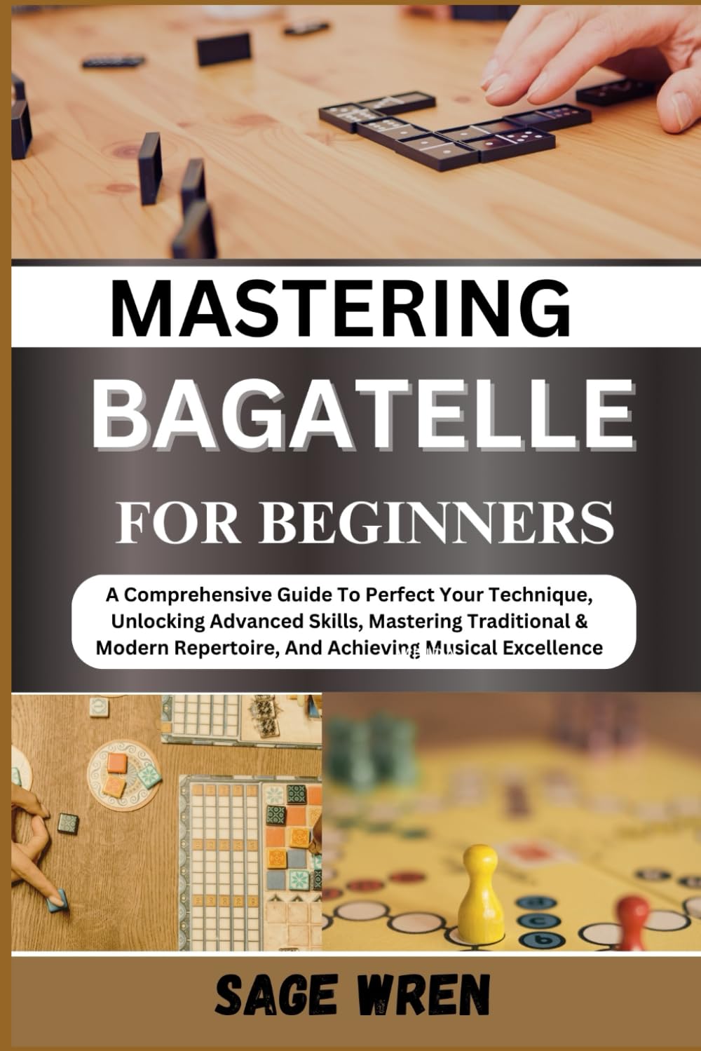 MASTER PLAYING BAGATELLE FOR BEGINNER: Proven Strategies, Techniques, And Tips For Novices To Perfect Their Skills From Scratch - Score Big, Improve Aim, And Win Consistently