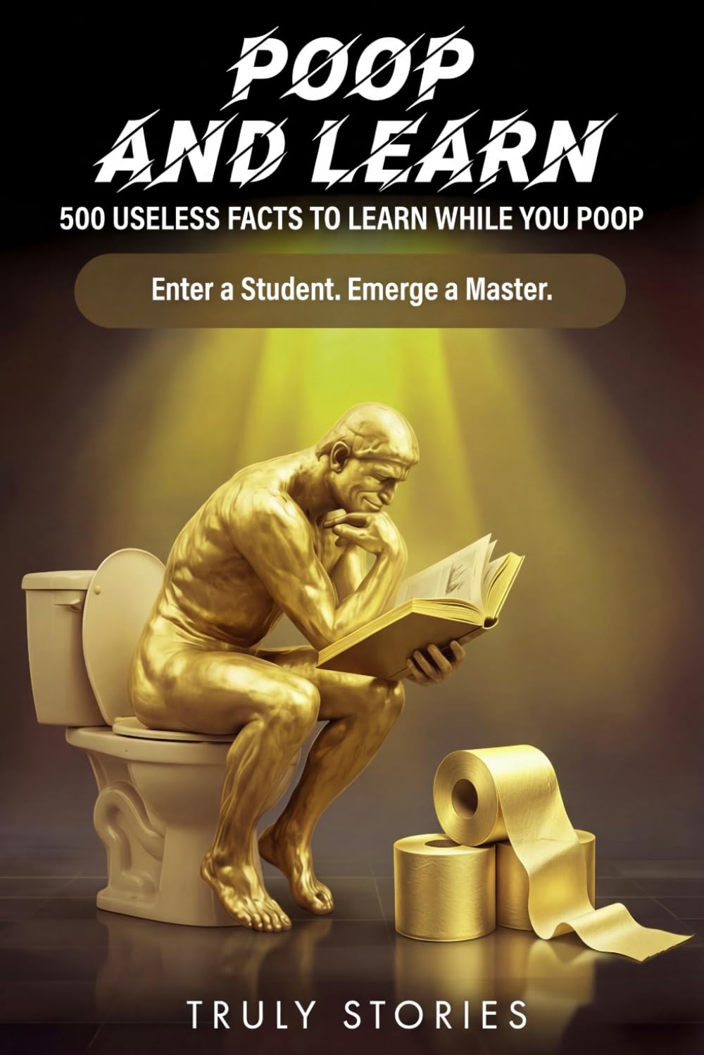 Poop and Learn: 500 Useless Facts to Learn While You Poop (The Poop Mastery Series)