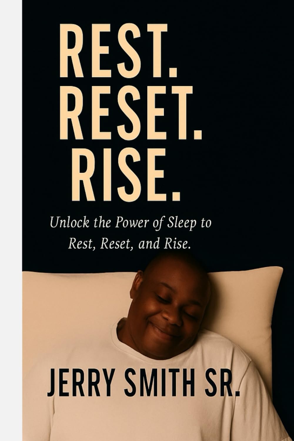 REST RESET RISE: Unlock The Power of Sleep to Rest. Reset, and Rise.