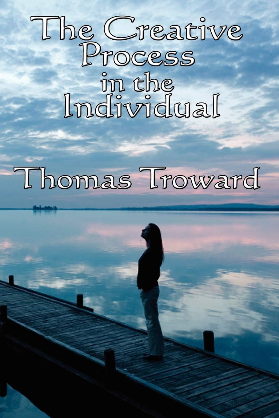 The Creative Process in the Individual - Awakening the Power of Thought to Shape Reality: A Philosophical Study of Mind and Creative Law