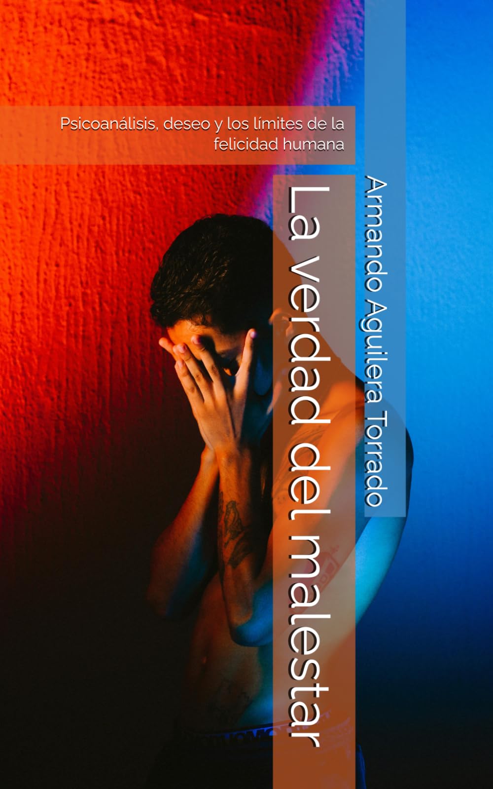 La verdad del malestar: Psicoanálisis, deseo y los límites de la felicidad humana (Serie: filosofía y psicoanálisis)