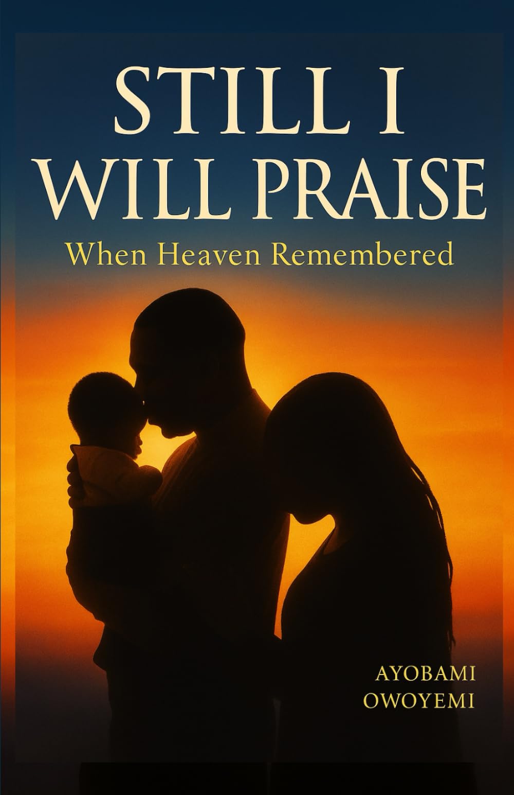 Still I Will Praise: When Heaven Remembered: Finding Faith, Hope, and Healing in the Waiting Room of Motherhood