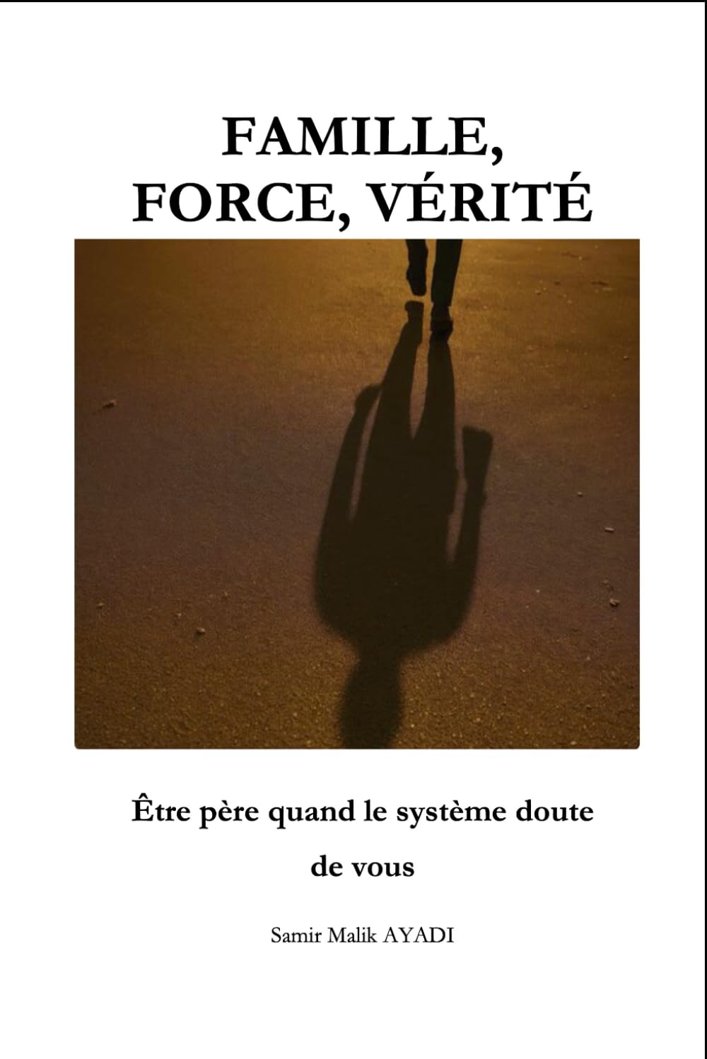FAMILLE, FORCE, VÉRITÉ: Être père quand le système doute de vous