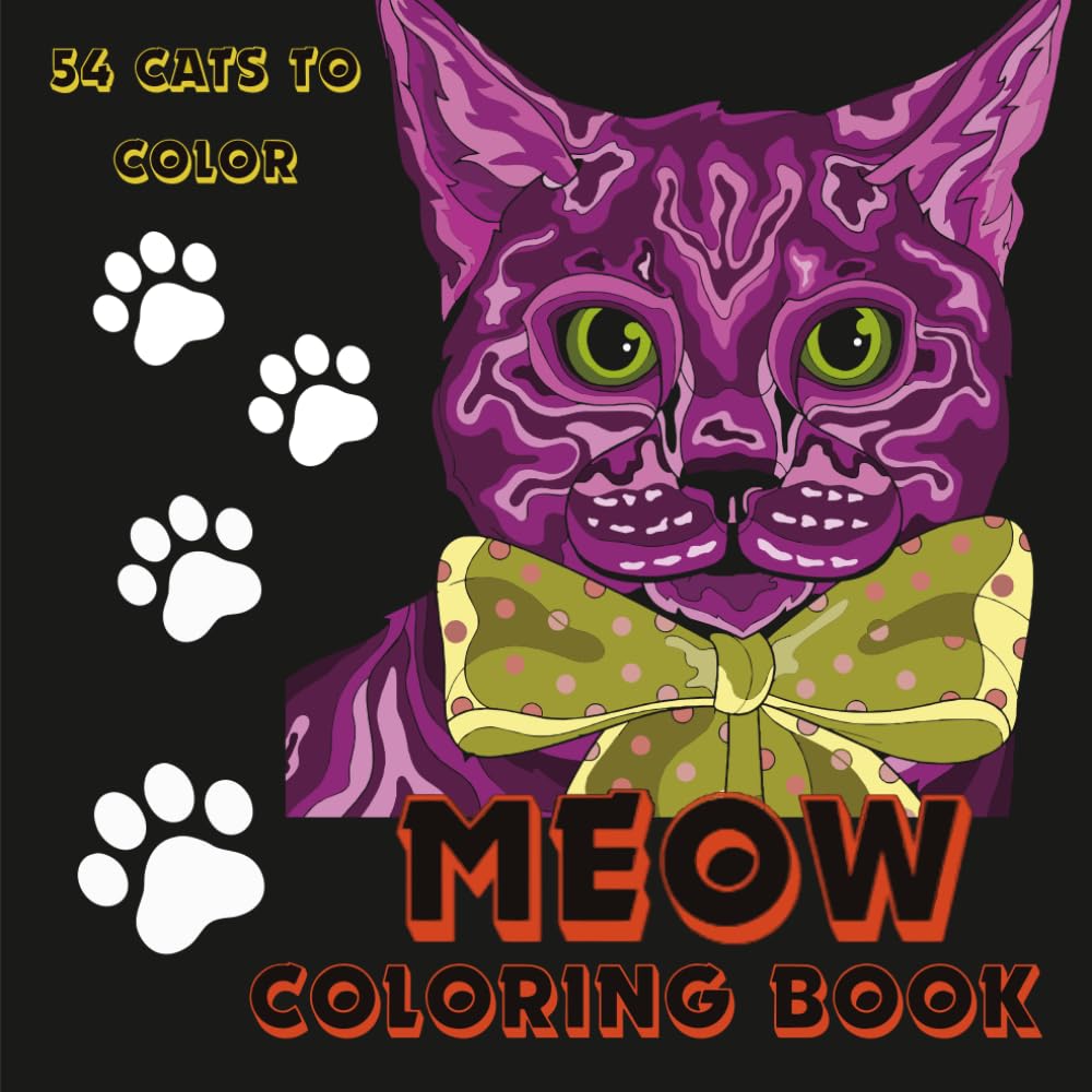 Meow Coloring Book: 54 Cats to Color: A Relaxing Adventure for Feline Lovers of All Ages