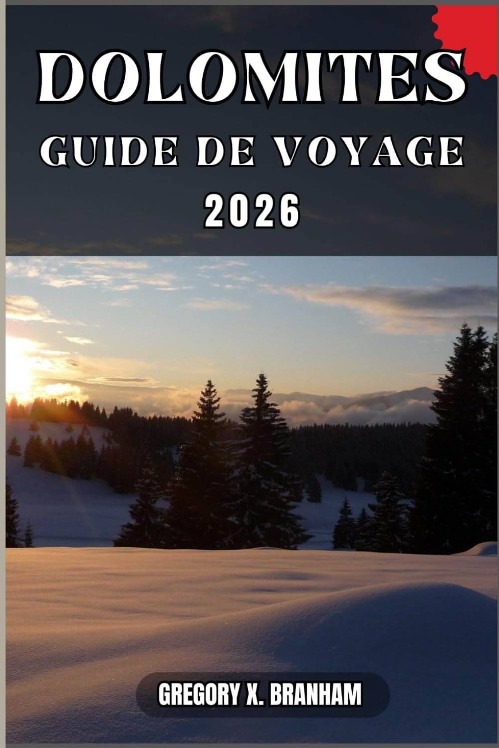DOLOMITES GUIDE DE VOYAGE: Un guide pratique pour découvrir la culture, la nature, les trésors cachés et les sites incontournables.