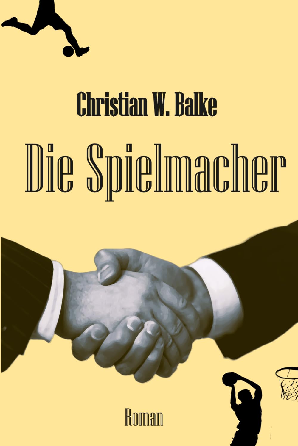 Die Spielmacher: Aufstiege und Abgänge eines Agenten wider Willen