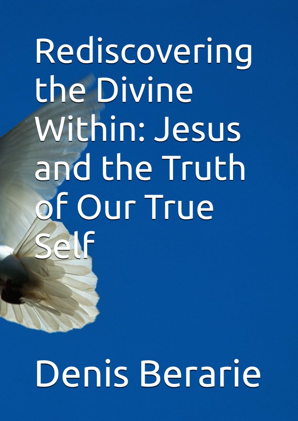 Rediscovering the Divine Within: Jesus and the Truth of Our True Self