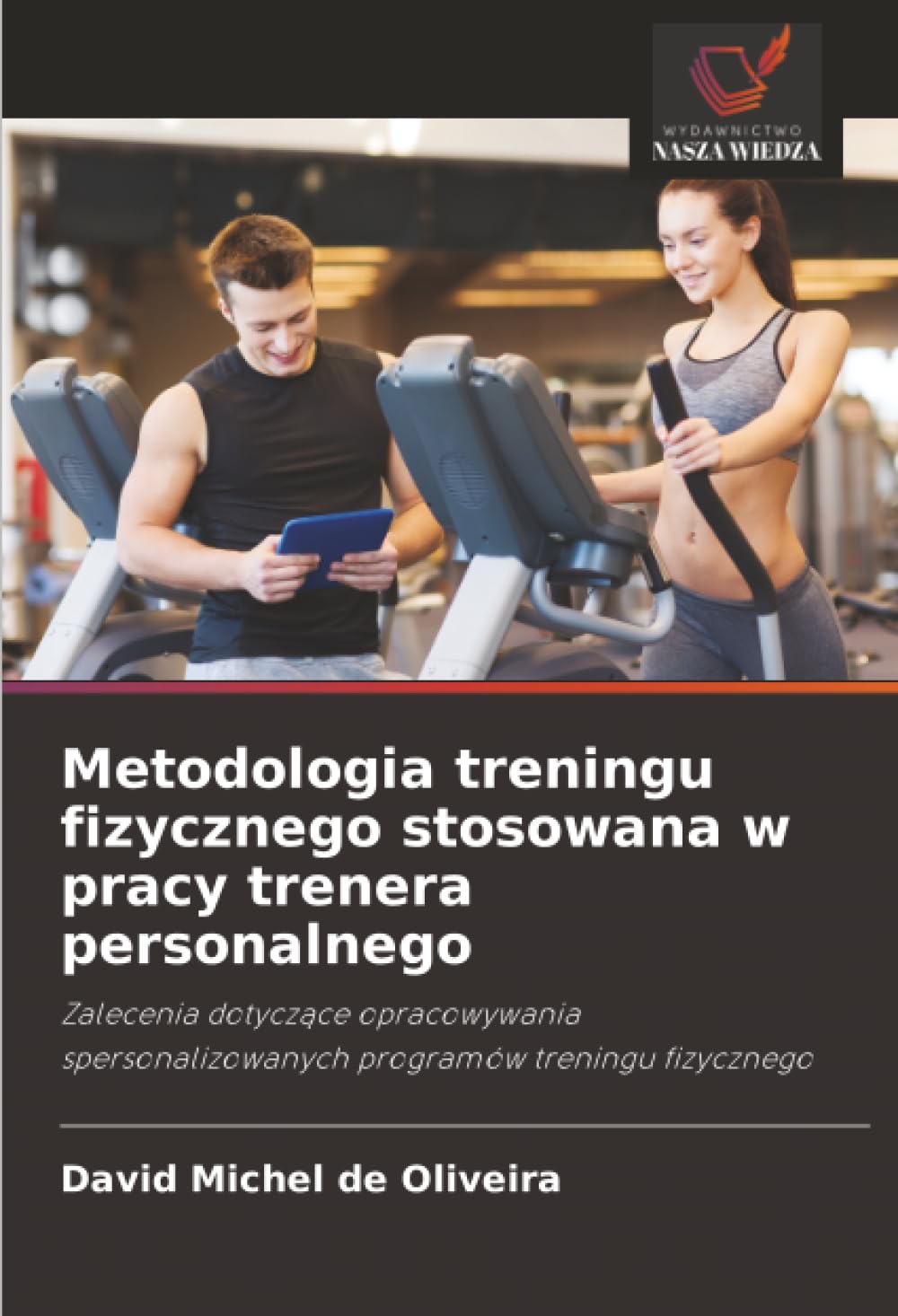 Metodologia treningu fizycznego stosowana w pracy trenera personalnego: Zalecenia dotyczące opracowywania spersonalizowanych programów treningu fizycznego