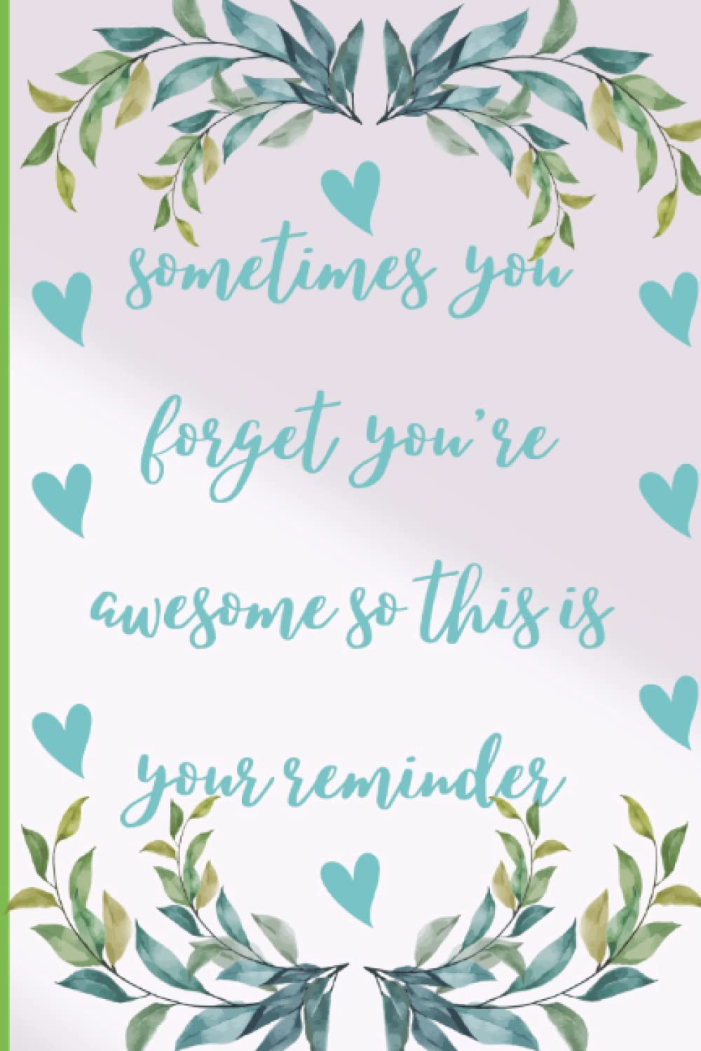 sometimes you forget you're awesome so this is your reminder: Appreciation Gift- Lined Blank Notebook Journal