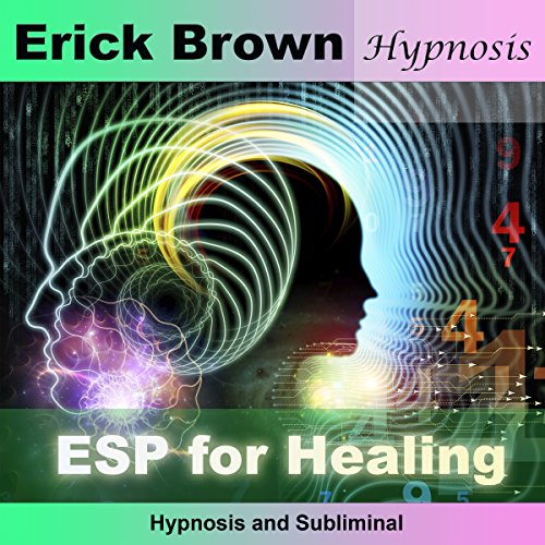 ESP for Healing Hypnosis & Subliminal (Audio Download) Erick Brown