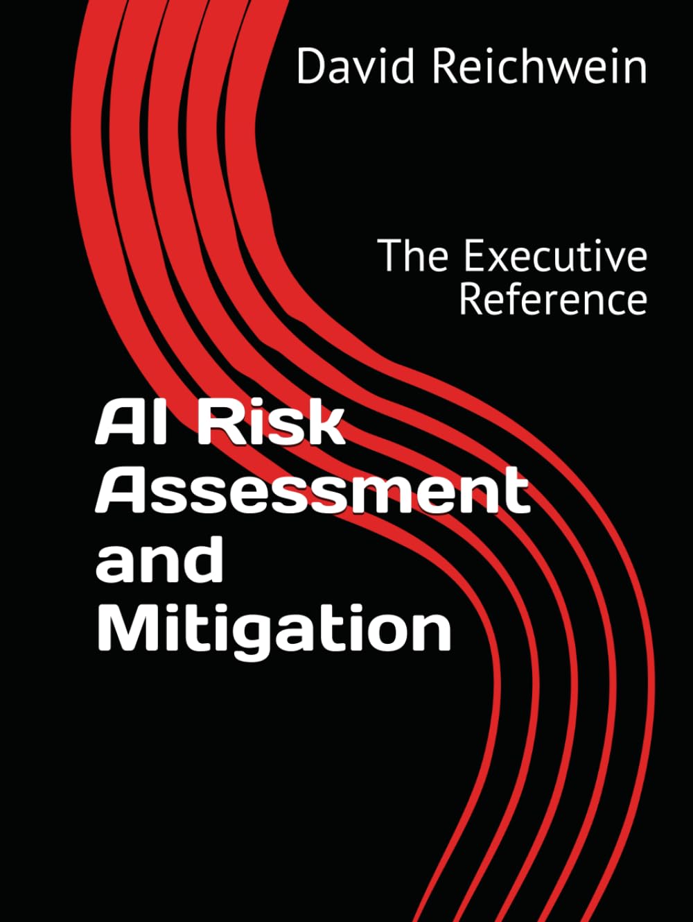 AI Risk Assessment and Mitigation: The Executive Reference