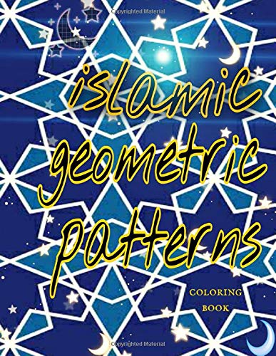 islamic geometric patterns coloring book: Geometric shapes and patterns coloring book,Draw Islamic Geometric Star Patterns, Arabic Geometrical Pattern ... Patterns from Islamic Art and Architecture