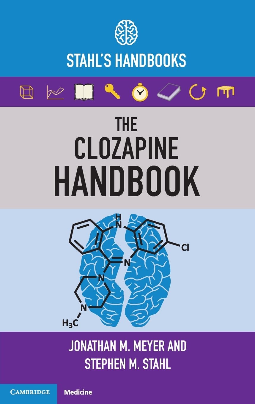 The Clozapine Handbook: Stahl's Handbooks Paperback – 31 May 2019