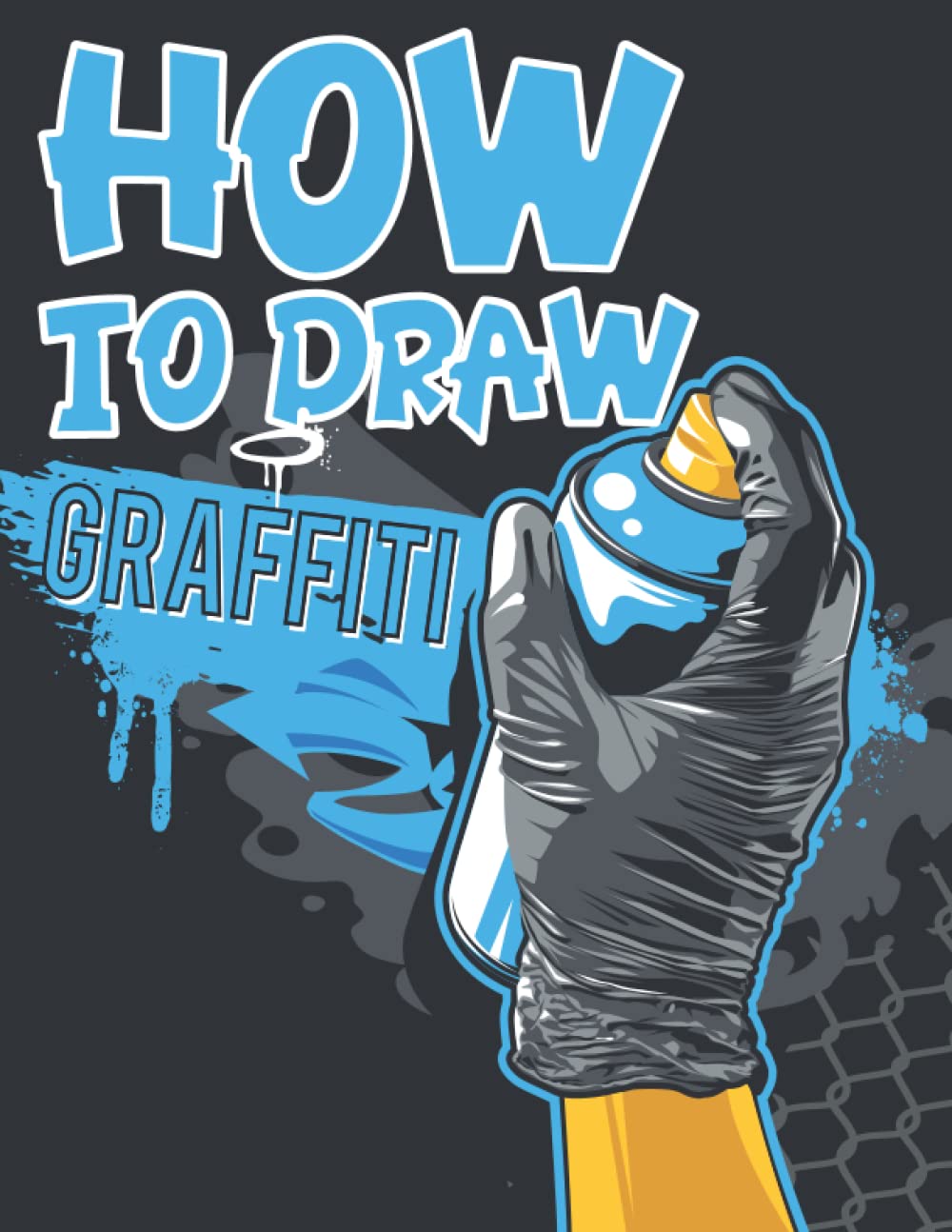 Learn Easy draw graffiti: Learn Easy Drawing Graffiti : How to draw Street Art Quotes, Characters, Drawings & Fonts Step by step. Handwriting Graffiti ... Your Essential ... Urban Street City Art V4 Paperback – June 26, 2022