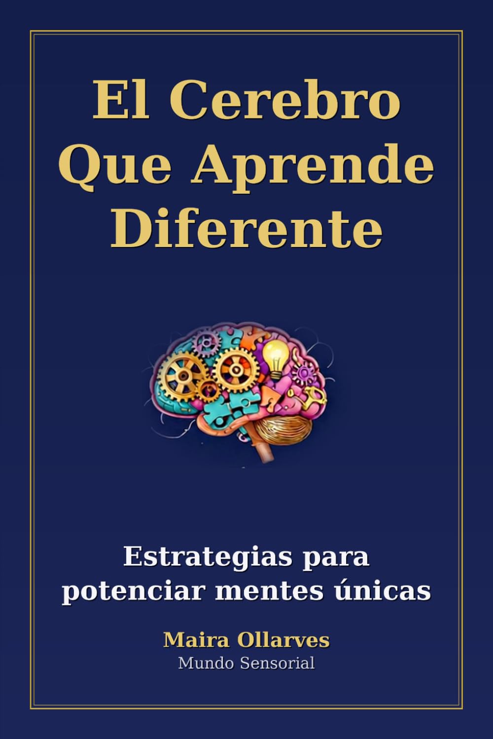El Cerebro que Aprende Diferente: Guía neuroeducativa para acompañar la neurodiversidad infantil desde la ciencia y el corazón