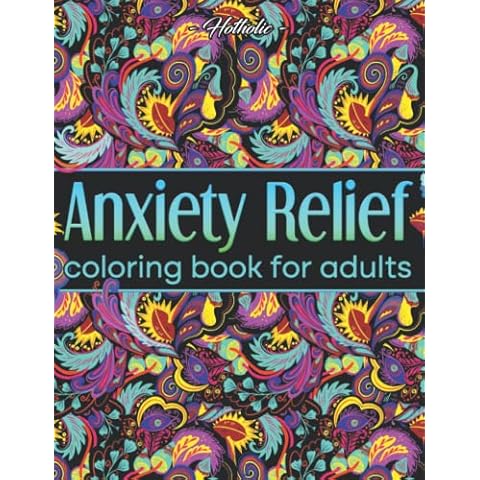 Anxiety Relief Coloring Book For Adults: Over 100 Pages of Mindfulness and Anti-Stress Coloring To Soothe Anxiety featuring Vibrant Flowers, Adorable Animals and Magical Scenes | Adult Coloring Book Cover