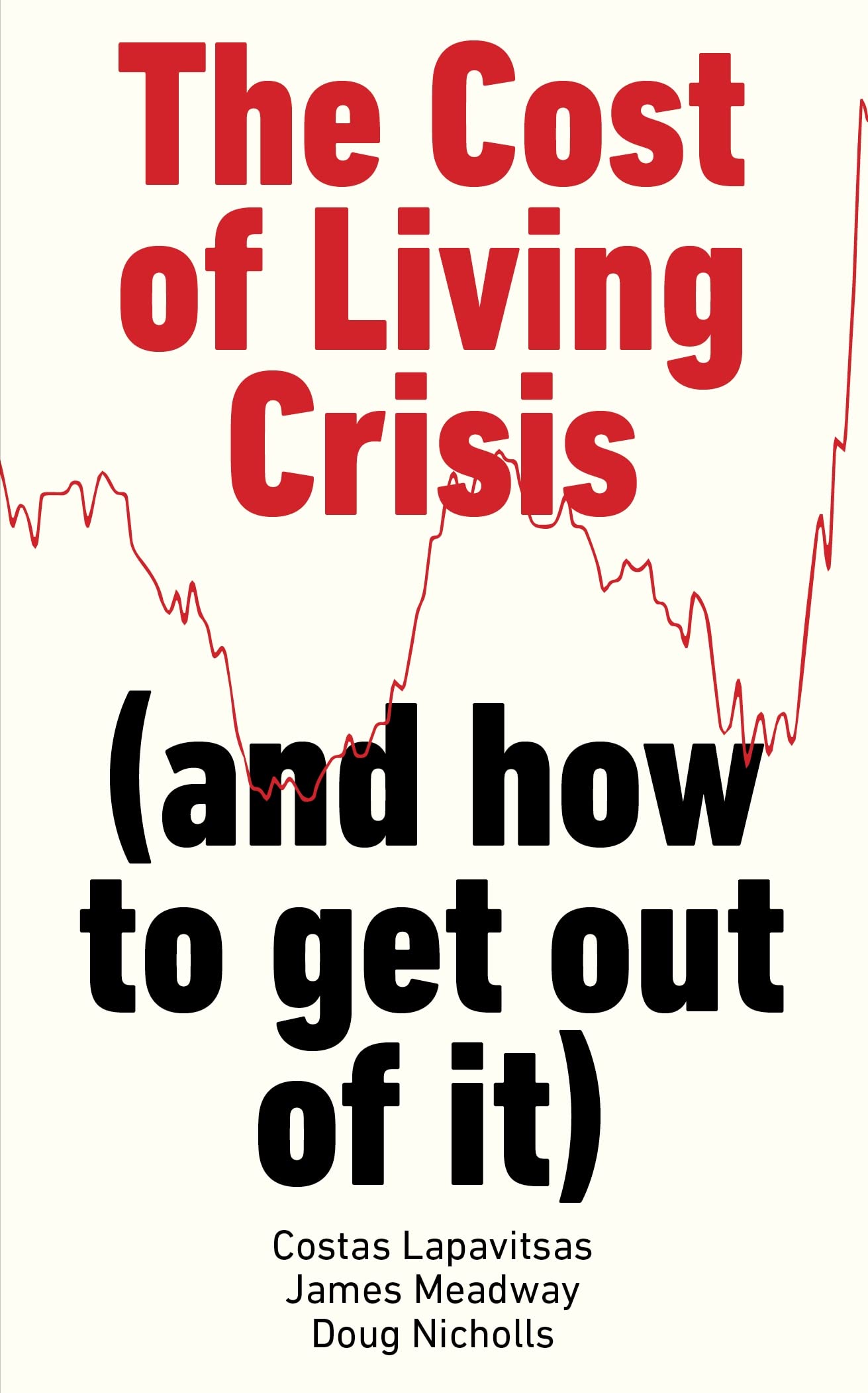Cost of Living Crisis : (and How to Get Out of It) by James Meadway, Costas ...