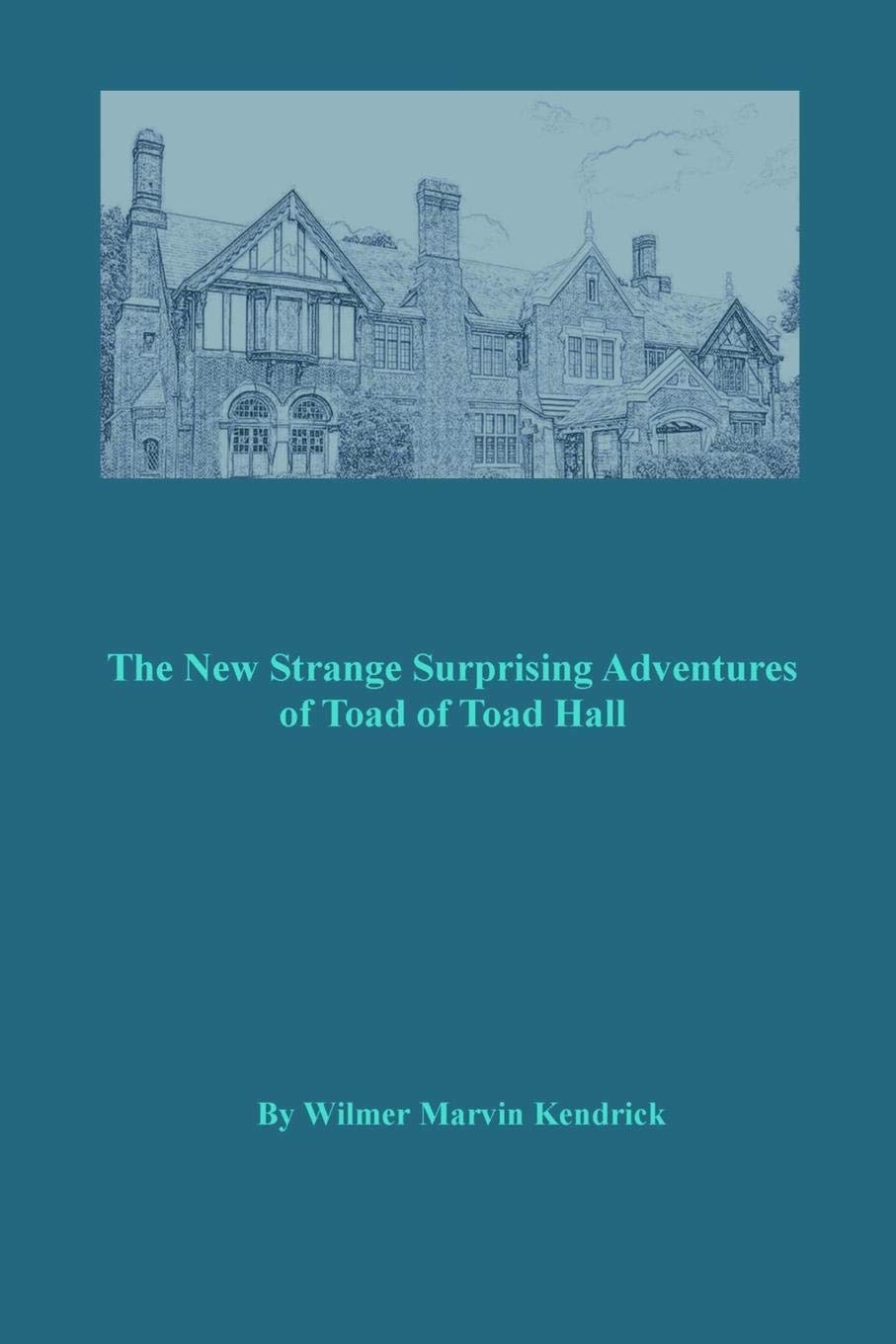 The New Strange Surprising Adventures of Toad of Toad Hall: And His Friends