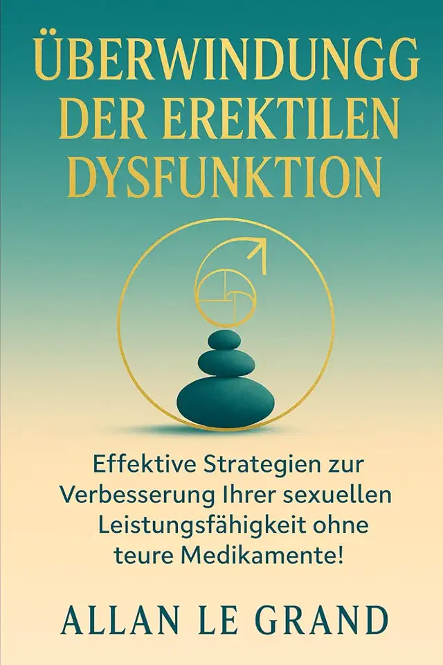 Verstehen und Überwinden der Erektile Dysfunktion: Ein Umfassender Leitfaden 3 ÜBERWINDUNG DER EREKTILEN DYSFUNKTION: Effektive Strategien zur Verbesserung Ihrer sexuellen Leistungsfähigkeit ohne teure Medikamente! (erektile dysfunktion therapie, Band 2)