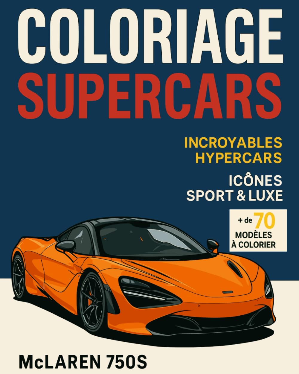 Livre de Coloriage Voitures de sport, Supercars et motos | Plus de 70 Modèles à Colorier: Voitures de sport, modèles d’exception et motos à ... ados, adultes et passionnés d’automobile
