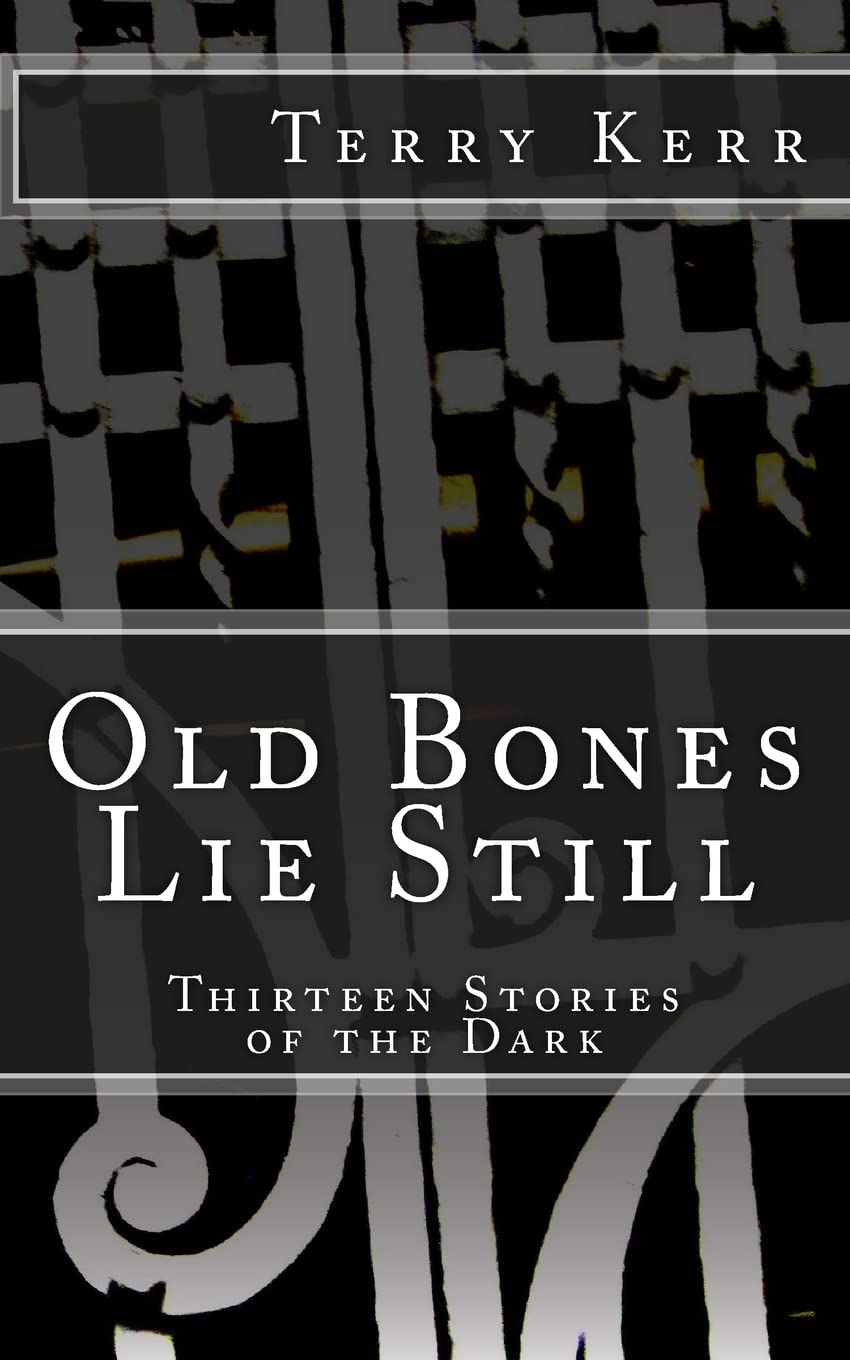 Old Bones Lie Still: Thirteen Stories of the Dark