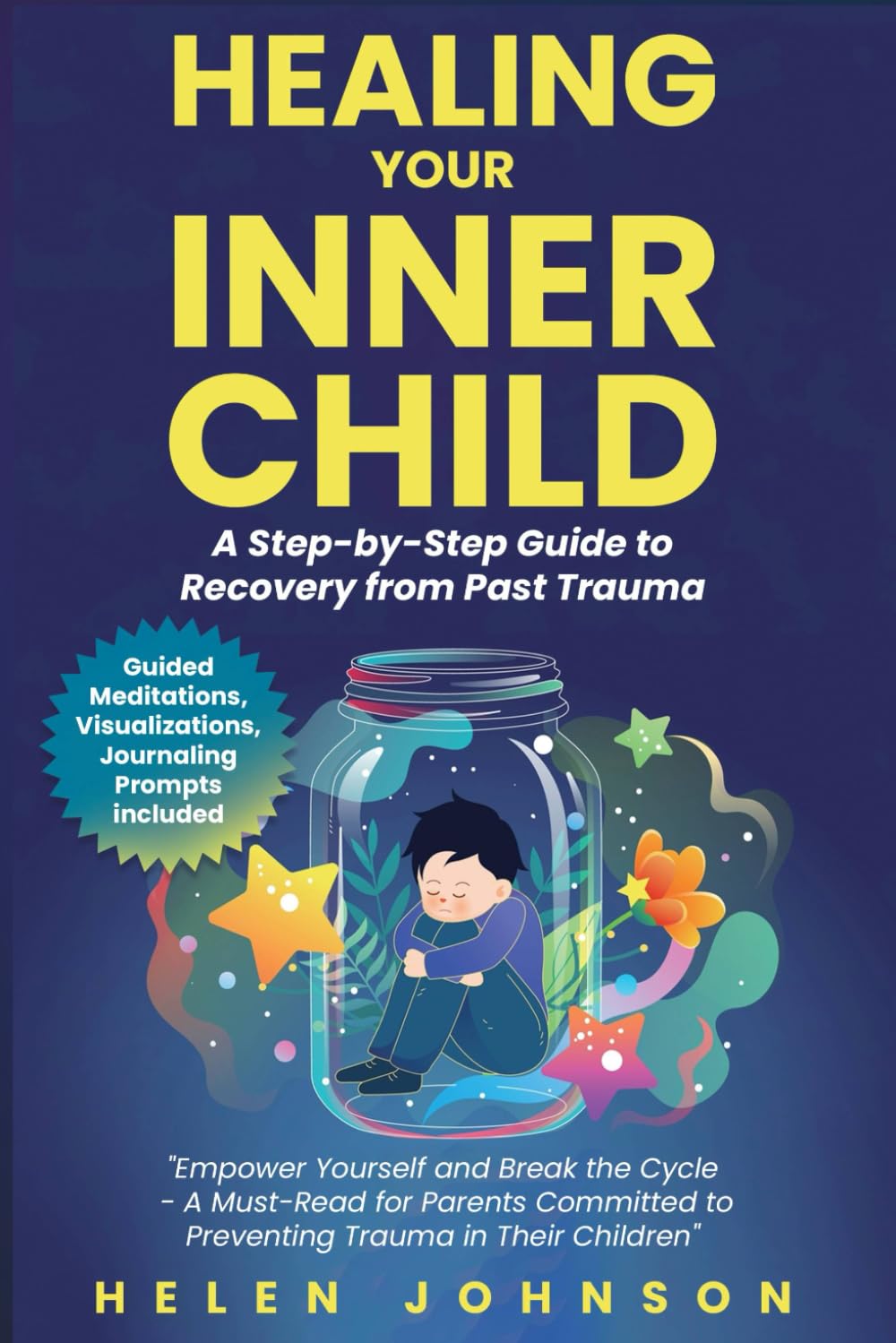 Healing Your Inner Child: A Step-by-Step Guide to Recovery from Past Trauma