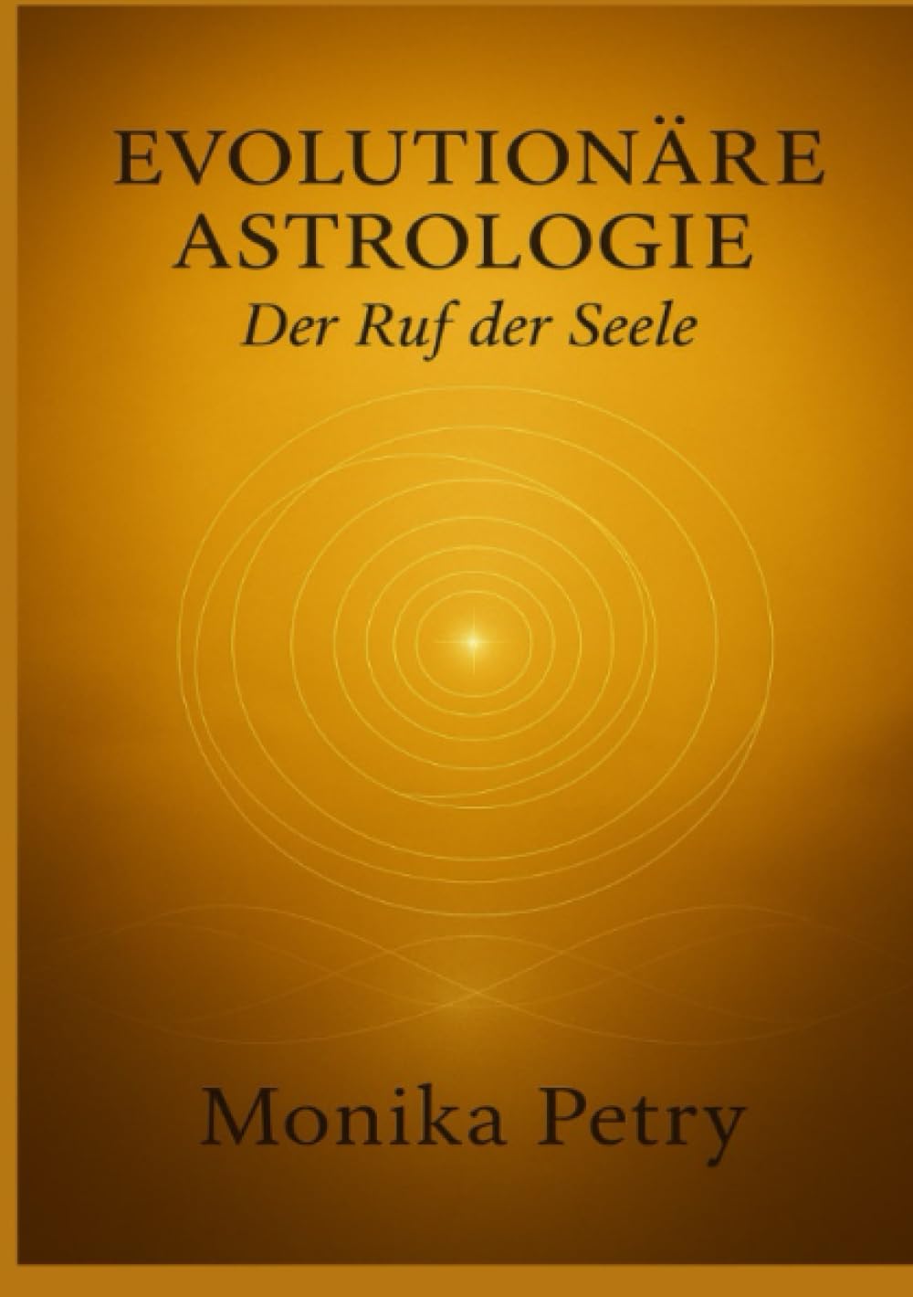 EVOLUTIONÄRE ASTROLOGIE - Der Ruf der Seele