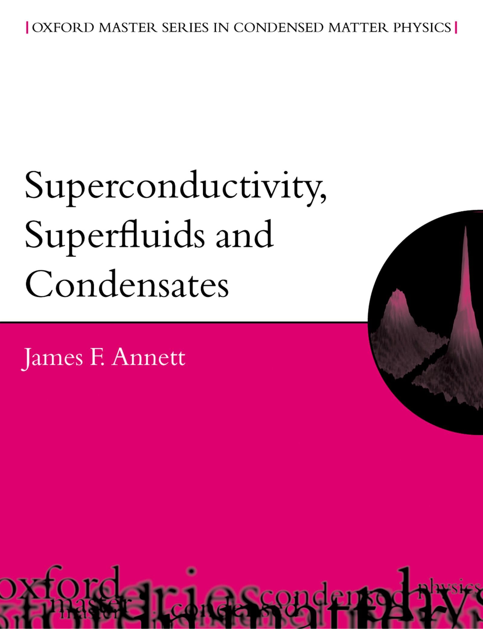 Superconductivity, Superfluids and Condensates: 5 (Oxford Master Series in Physics)