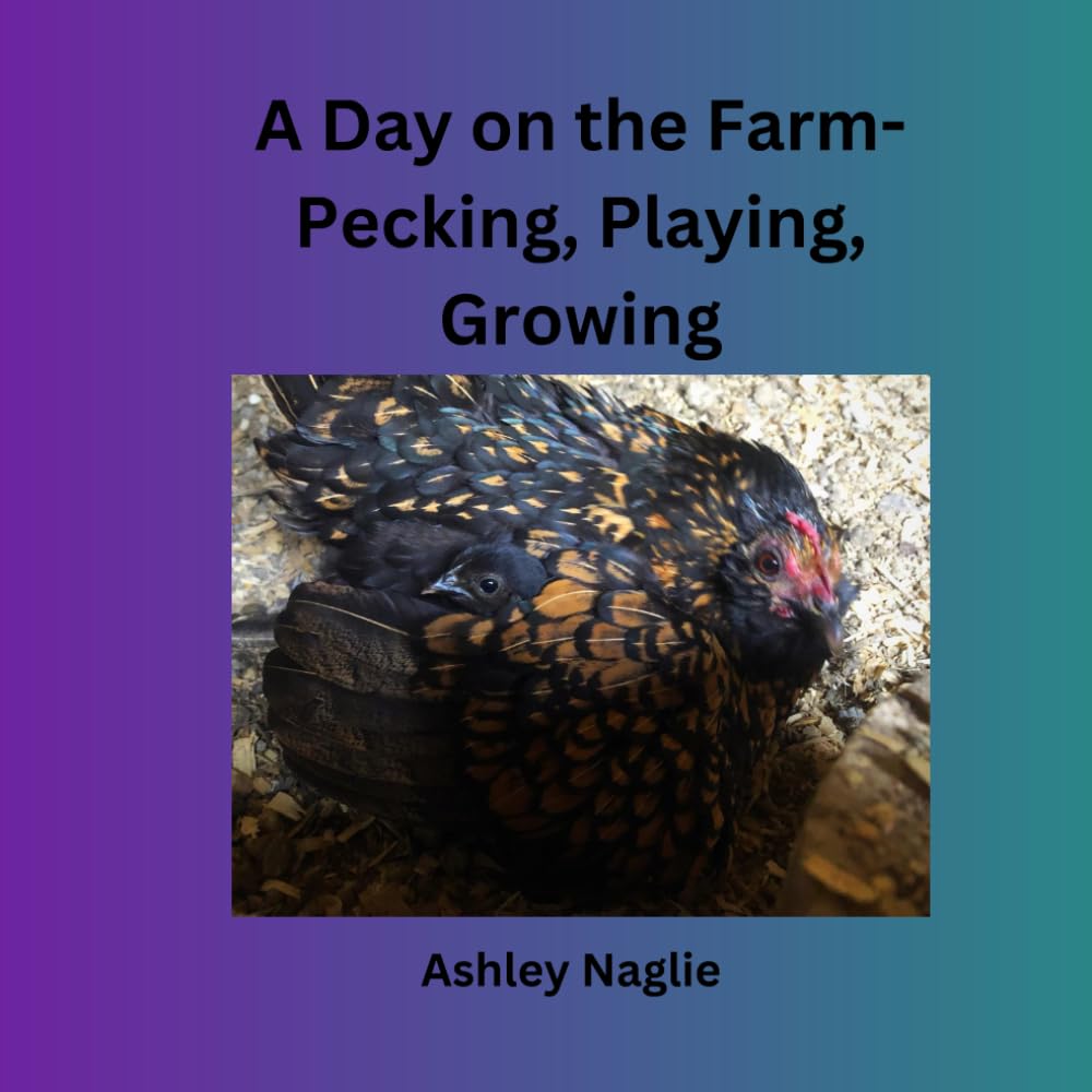 A Day on the Farm- Pecking, Playing, Growing