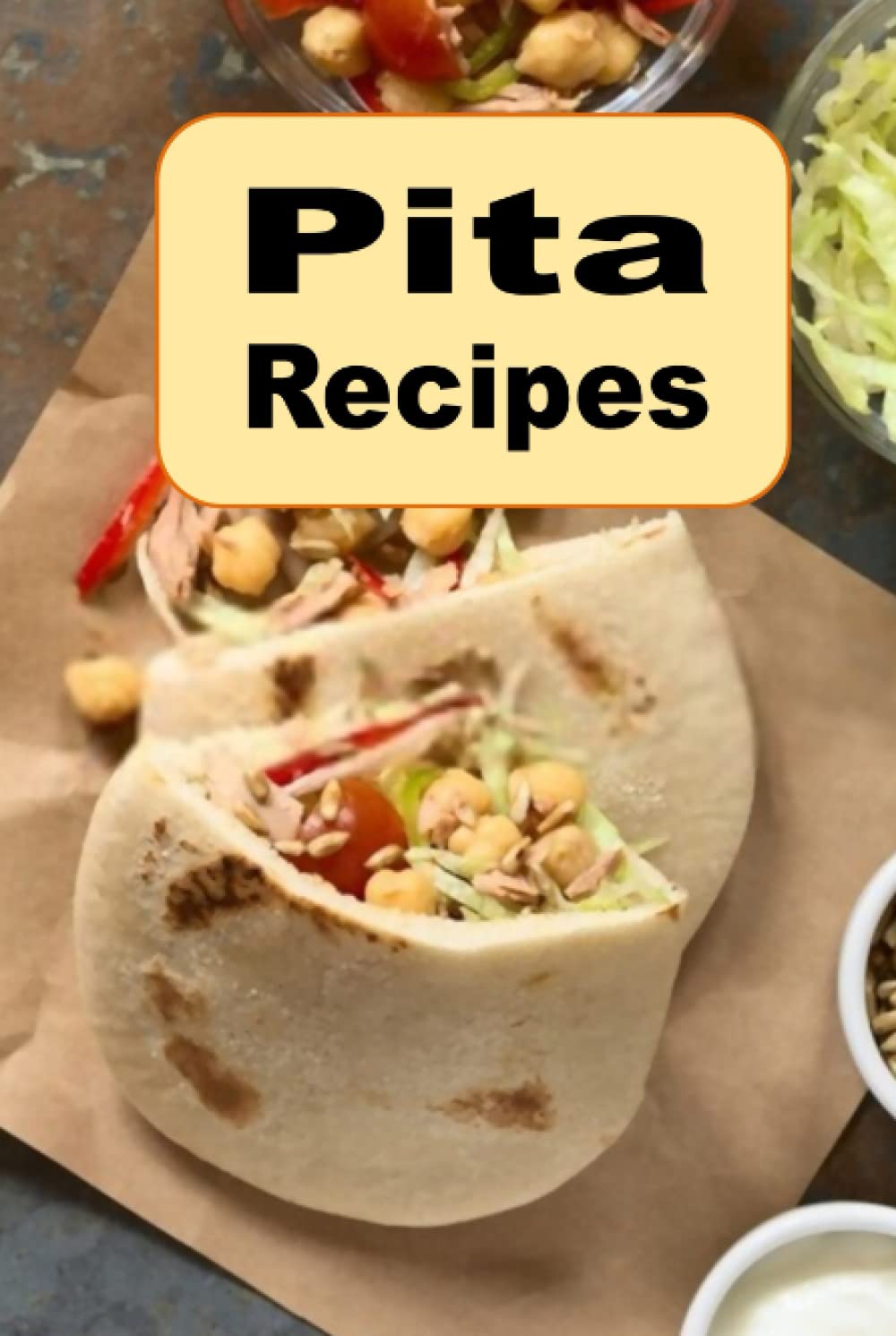 Pita Recipes (Lunch Menu Cookbook)