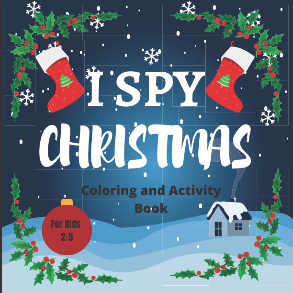 I Spy Christmas Coloring and Activity Book For Kids ages 2-5: A Fun Christmas Game Activity Picture Book Christmas ABC| Xmas Guessing Game | Search&