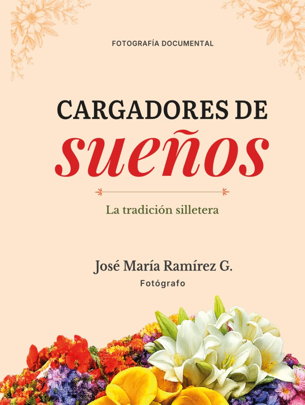 Cargadores de sueños: La tradición silletera