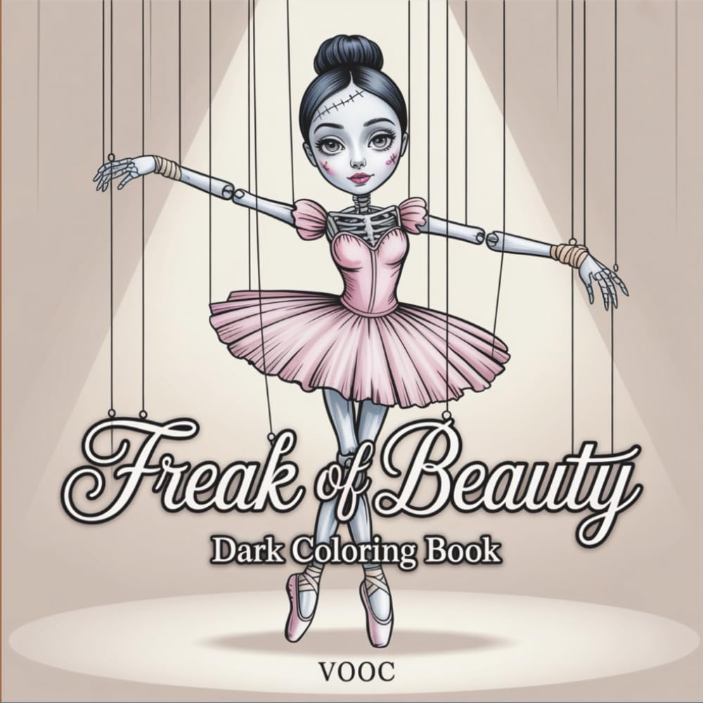Freak of Beauty: Dark Coloring Book for Adults Featuring Elegant Gothic Horror, Intricate Skulls, Creepy Dolls, and Hauntingly Beautiful Macabre Art ... and Relaxation (Beautiful Macabre Coloring)